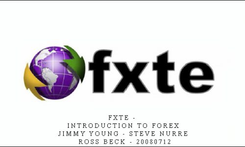 FXTE – Introduction to Forex – Jimmy Young – Steve Nurre – Ross Beck – 20080712