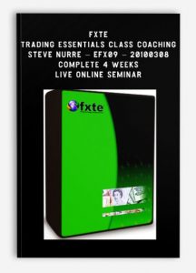 FXTE - Trading Essentials Class Coaching - Steve Nurre - EFX09 - 20100308 - Complete 4 Weeks Live Online Seminar