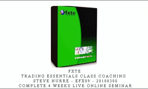 FXTE – Trading Essentials Class Coaching – Steve Nurre – EFX09 – 20100308 – Complete 4 Weeks Live Online Seminar