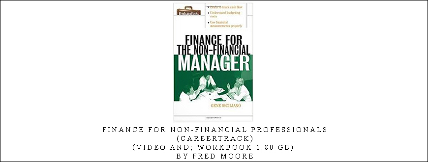 Finance for Non-Financial Professionals (CareerTrack) (Video and; Workbook 1.80 GB) by Fred Moore