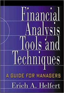 Financial Analysis Tools and Techniques a Guide for Managers , Erich A.Helfert, Financial Analysis Tools and Techniques a Guide for Managers by Erich A.Helfert