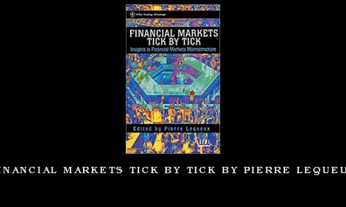 Financial Markets Tick by Tick by Pierre Lequeux