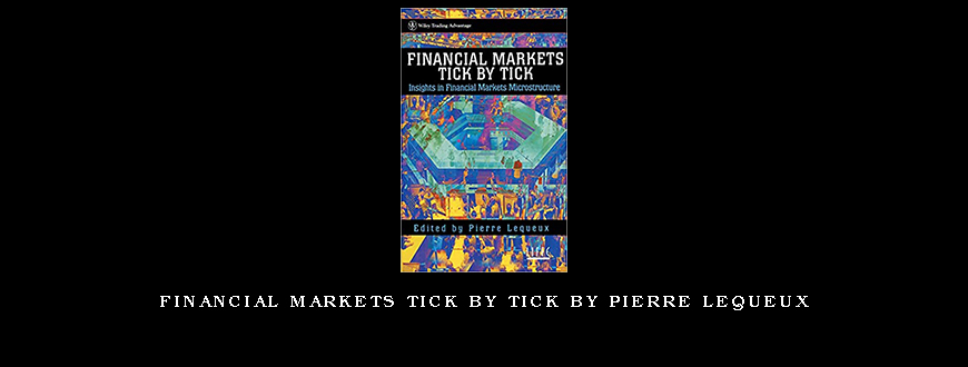 Financial Markets Tick by Tick by Pierre Lequeux