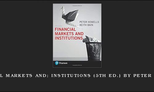 Financial Markets and Institutions (5th Ed.) by Peter Howells