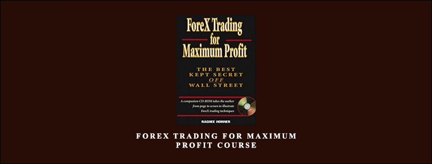 ForeX Trading for Maximum Profit by Raghee Horner