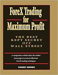 ForeX Trading for Maximum Profit by Raghee Horner