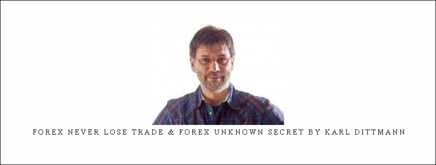 Forex Never Lose Trade & Forex Unknown Secret by Karl Dittmann