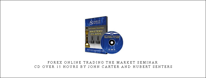 Forex Online Trading the Market Seminar – CD Over 15 Hours by John Carter and Hubert Senters