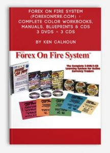 Forex on Fire System (forexonfire.com) + Complete Color Workbooks, Manuals, BluePrints and CDs - 3 DVDs + 3 CDs by Ken Calhoun