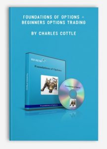 Foundations of Options + Beginners Options Trading , Charles Cottle, Foundations of Options + Beginners Options Trading by Charles Cottle