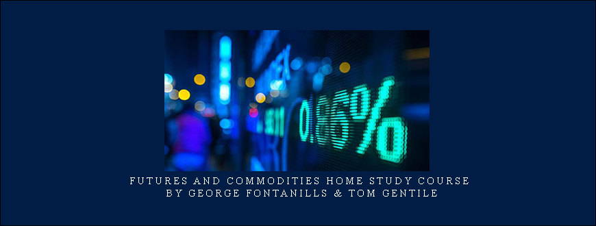 Futures and Commodities Home Study Course by George Fontanills & Tom Gentile