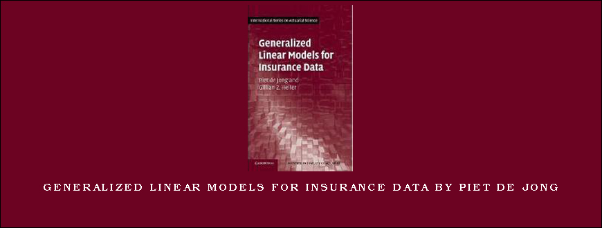 Generalized Linear Models for Insurance Data by Piet De Jong