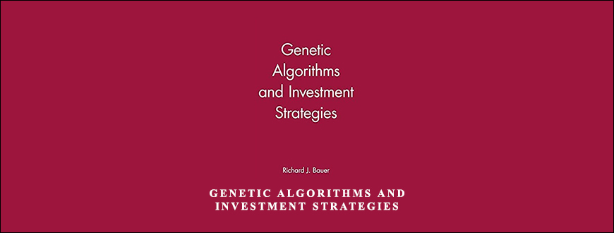 Genetic Algorithms and Investment Strategies by Richard J.Bauer, Jr.