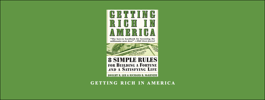 Getting Rich in America by Dwight Lee