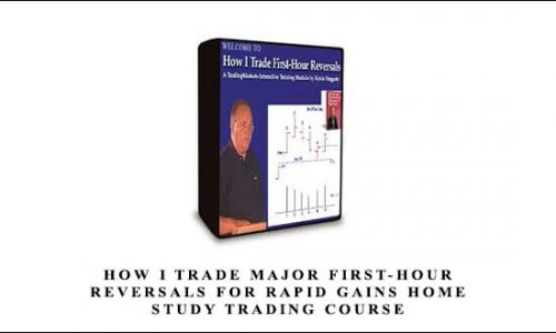 How I Trade Major First-Hour Reversals For Rapid Gains Home Study Trading Course by Kevin Haggerty