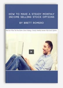 How To Make A Steady Monthly Income Selling Stock Options , Brett Romero, How To Make A Steady Monthly Income Selling Stock Options by Brett Romero