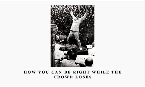 How You Can Be Right While the Crowd Loses by Jack Bernstein