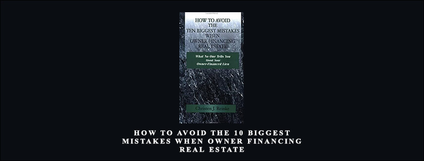 How to Avoid the 10 Biggest Mistakes When Owner Financing Real Estate