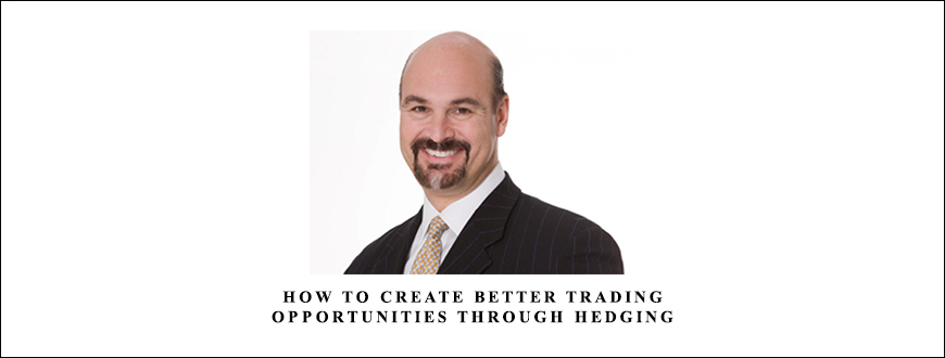 How to Create Better Trading Opportunities through Hedging