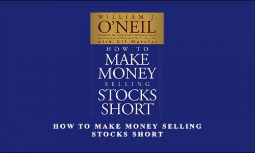 How to Make Money Selling Stocks Short by William J.ONeil