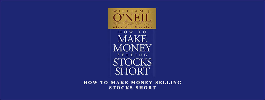 How to Make Money Selling Stocks Short by William J.ONeil