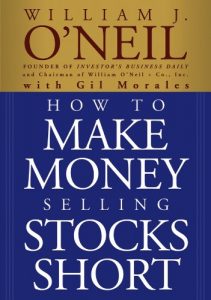 How to Make Money Selling Stocks Short ,William J.ONeil, How to Make Money Selling Stocks Short by William J.ONeil