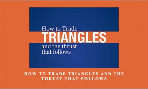 How to Trade Triangles and the Thrust that Follows by Wayne Gorman