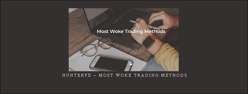 HunterFX – Most Woke Trading Methods