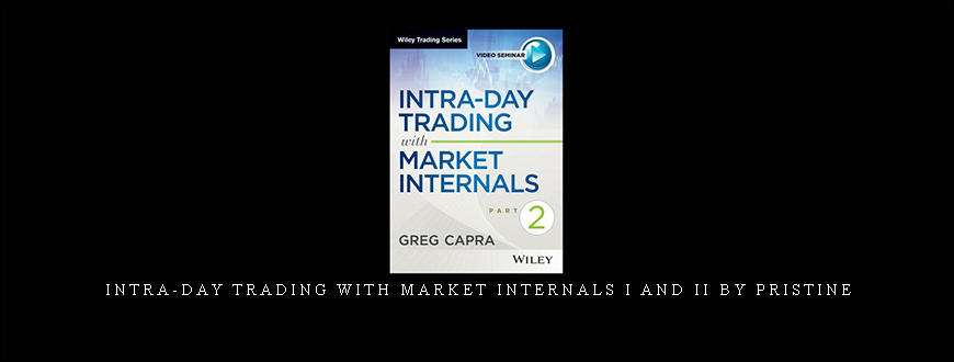 Intra-Day Trading with Market Internals I and II by Pristine – Greg Capra