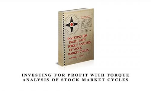 Investing for Profit with Torque Analysis of Stock Market Cycles by William C.Garrett