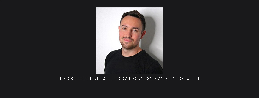 Jackcorsellis – Breakout Strategy Course