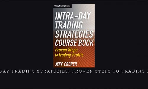 Jeff Cooper – Intra-day Trading Strategies. Proven Steps to Trading Profits