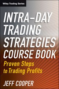 Jeff Cooper , Intra-day Trading Strategies. Proven Steps to Trading Profits, Jeff Cooper - Intra-day Trading Strategies. Proven Steps to Trading Profits