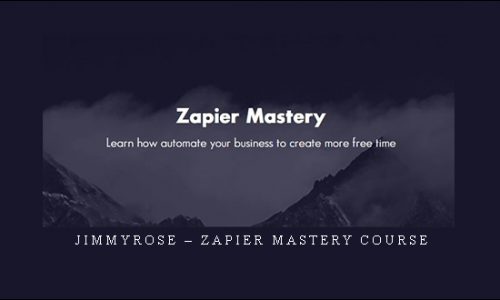 Jimmyrose – Zapier Mastery Course