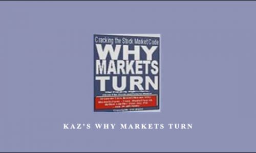 Kaz’s Why Markets Turn