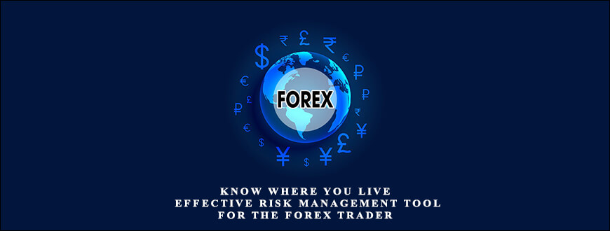 Forex Mentor – Know Where You Live – Effective Risk Management Tool for the Forex Trader