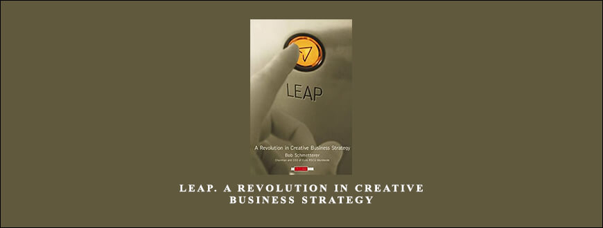 LEAP. A Revolution in Creative Business Strategy by Bob Schmetterer