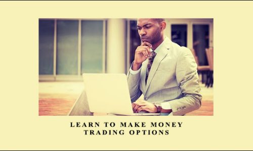 Learn to Make Money Trading Options by Daniel Bustamante