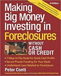 Making Big Money Investing in Foresclosures Without Cash or Credit by Peter Conti
