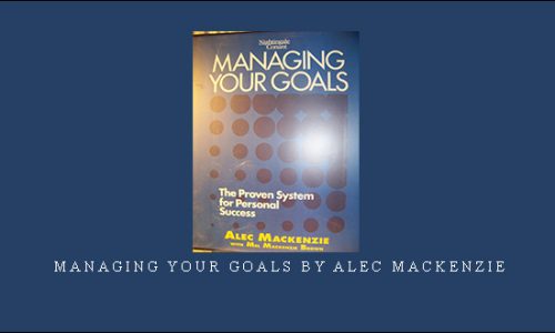 Managing Your Goals by Alec MacKenzie