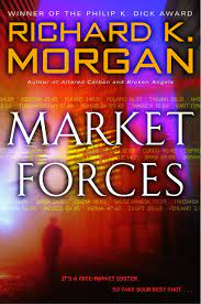 Market Forces by Richard K.Morgan