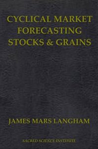 Market Forecasting. Stocks and Grain by James Mars Langham