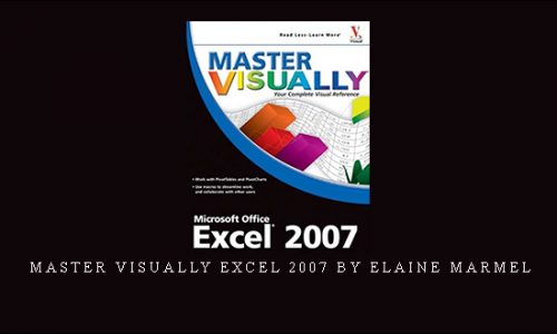 Master Visually Excel 2007 by Elaine Marmel