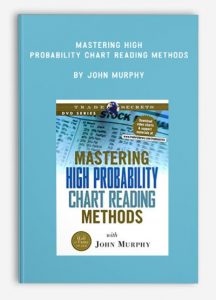 Mastering High Probability Chart Reading Methods , John Murphy, Mastering High Probability Chart Reading Methods by John Murphy