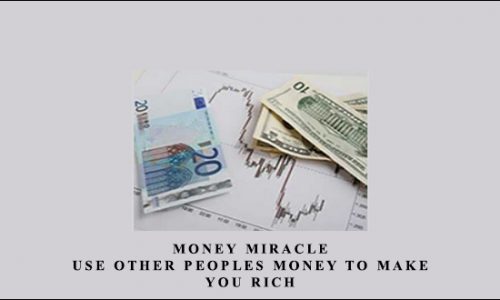 Money Miracle. Use Other Peoples Money to Make You Rich by George Angell