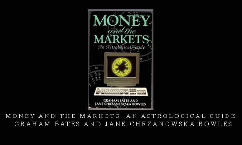 Money and the Markets. An Astrological Guide by Graham Bates and Jane Chrzanowska Bowles