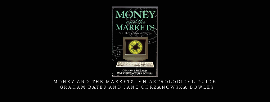 Money and the Markets. An Astrological Guide by Graham Bates and Jane Chrzanowska Bowles