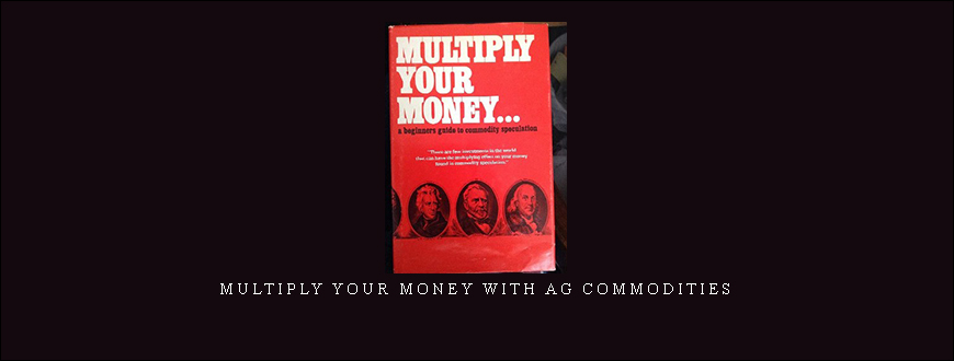 Multiply Your Money with Ag Commodities by Dan Manternach and Scott Davis