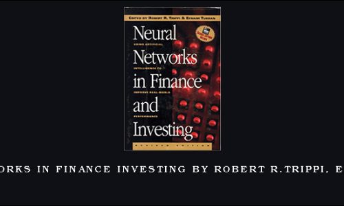 Neural Networks in Finance Investing by Robert R.Trippi, Efrain Turban