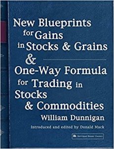 New Blueprints for Gains In Stock and Grains and One-Way Formula , William Dunnigan, New Blueprints for Gains In Stock and Grains and One-Way Formula by William Dunnigan